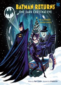 Batman Returns: One Dark Christmas Eve: The Illustrated Holiday Classic (2022)