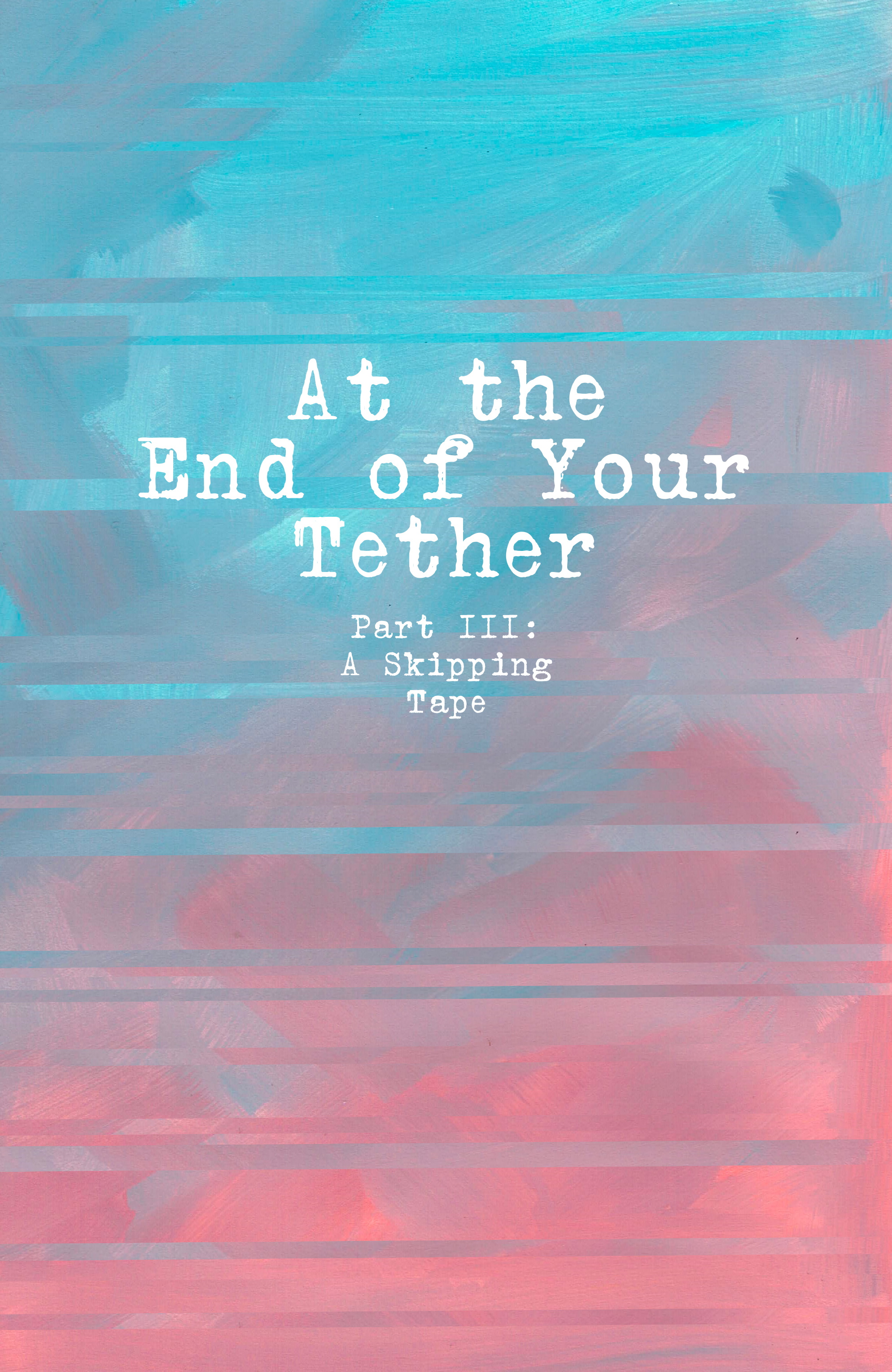 At the End of Your Tether (2019) issue 3 - Page 7