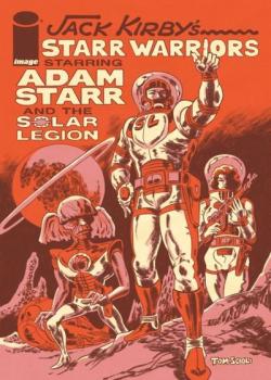 Jack Kirby's Starr Warriors: The Adventures of Adam Starr and the Solar Legion (2023-)