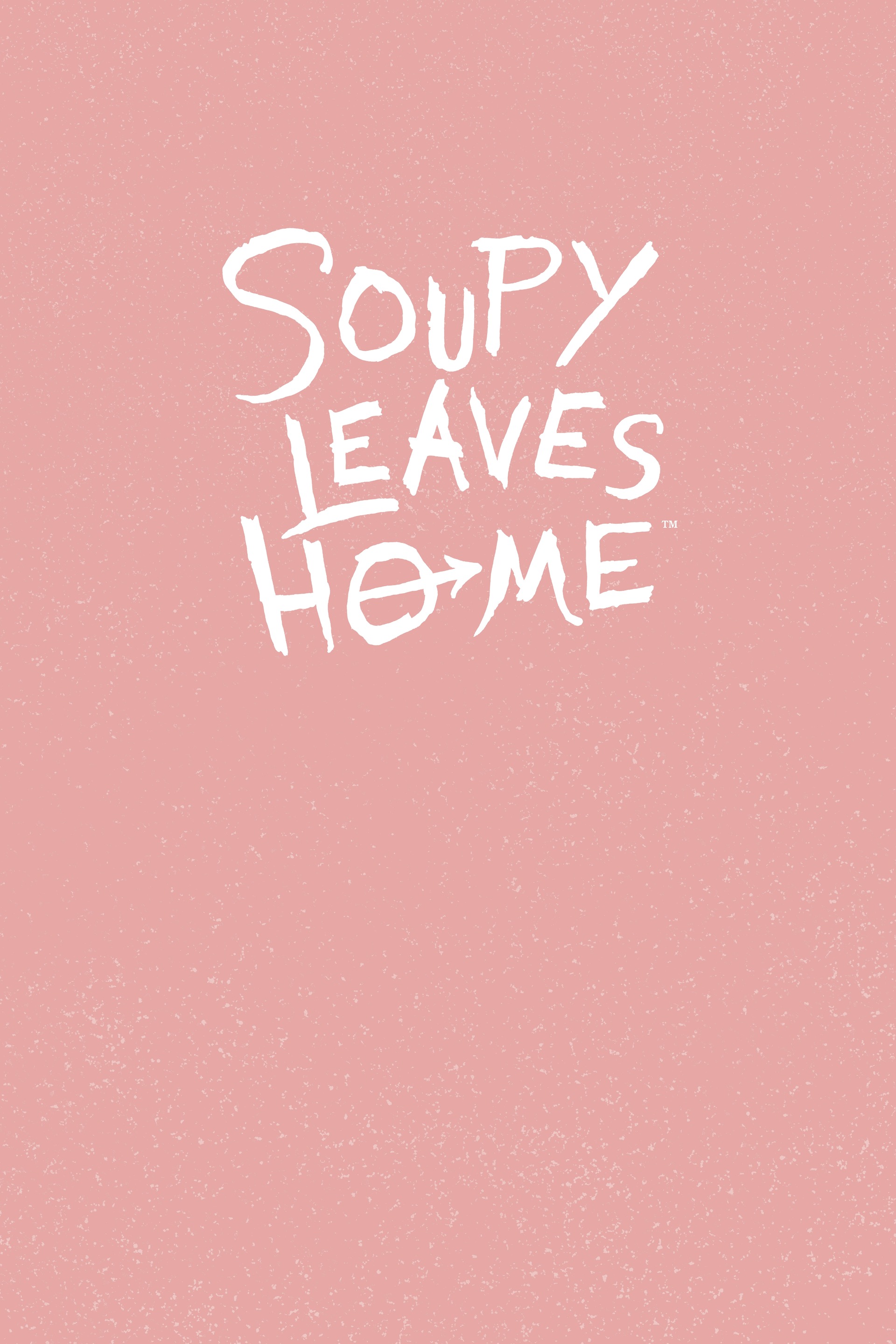 Soupy Leaves Home (2021): Chapter 1 - Page 4