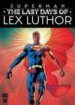 Superman: The Last Days of Lex Luthor (2023-)